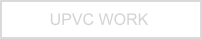 UPVC WORK