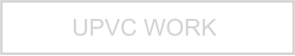UPVC WORK